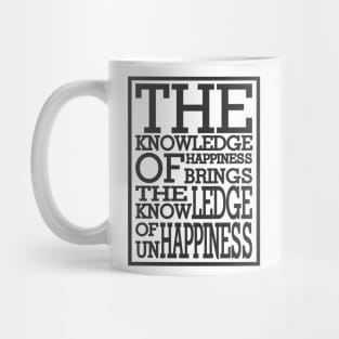 The knowledge of unhappiness Mug